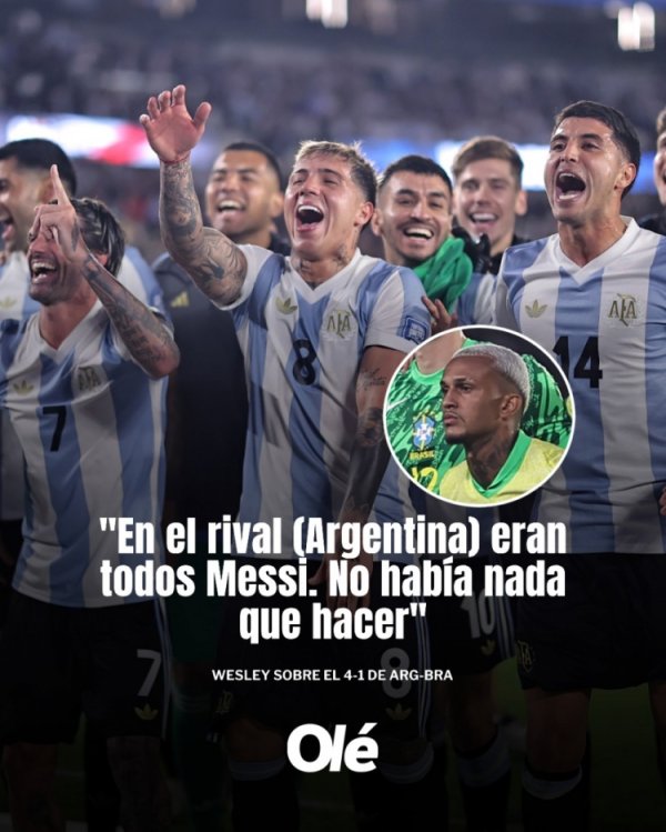 Wesley nói về Brazil 1-4 Argentina: Ngày đó, tất cả các đối thủ đều giống như Messi, chúng ta không thể làm bất cứ điều gì
